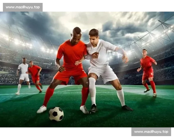 高清足球直播全程回放精彩瞬间尽在掌握球迷必备观看指南 - 副本 - 副本 - 副本 (3) - 副本 - 副本